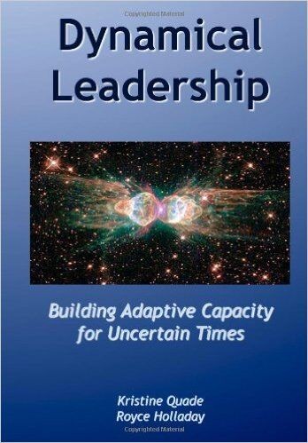 Dynamical Leadership: Building Adaptive Capacity in Uncertain Times